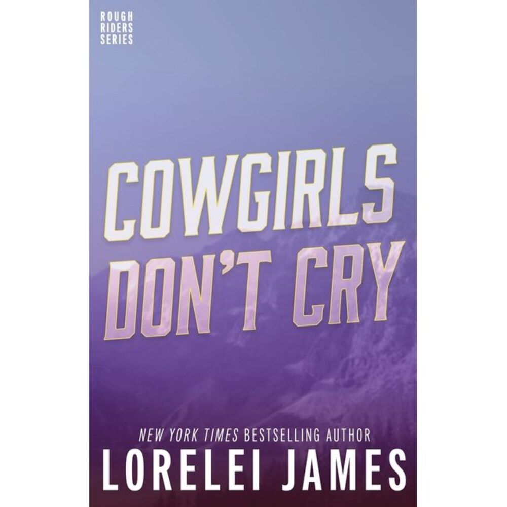 Cowgirls Don't Cry -- Lorelei James